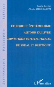 Angèle Kremer-Marietti et  Collectif - Ethique et épistémologie autour du livre "Impostures intellectuelles" de Sokal et Bricmont.