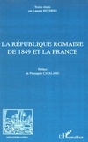 Laurent Reverso - La République romaine de 1849 et la France.