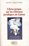 Jean-Pierre Akumbu M'Oluña - Libres propos sur les réformes juridiques au Gabon - Dans le tourbillon de la mondialisation.