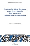 Laurence Mayer-Robitaille - Le statut juridique des biens et services culturels dans les accords commerciaux internationaux.