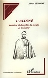 Albert Lemoine - L'aliéné devant la philosophie, la morale et la société.