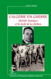 Belaïd Abane - L'Algérie en guerre - Abane Ramdane et les fusils de la rébellion.