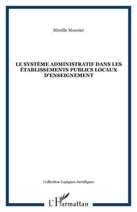 Mireille Monnier - Le systeme administratif dans les établissements publics locaux d'enseignement.