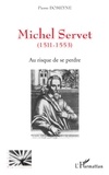 Pierre Domeyne - Au risque de se perdre - Michel Servet (1511-1553).