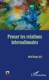 Michel Bergès - Penser les relations internationales.