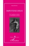 Michel Bellin - Impotens Deus - De l'angélisme chrétien à l'homophobie vaticane.