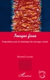 Bernard Leconte - Images fixes - Propositions pour la sémiologie des messages visuels.
