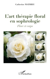 Catherine Mathieu - L'art thérapie floral en sophrologie - Flore et corps.
