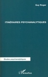 Guy Roger - Itinéraires psychanalytiques.