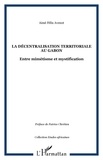 Aimé Félix Avenot - La décentralisation territoriale au Gabon - Entre mimétisme et mystification.