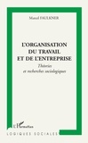 Marcel Faulkner - L'organisation du travail et de l'entreprise - Théories et recherches sociologiques.