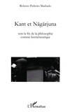 Roberto Pinheiro Machado - Kant et Nagarjuna - Vers la fin de la philosophie comme herméneutique.