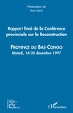  XXX - Rapport final de la Conférence provinciale sur la Reconstruction (Bas Congo) - Province du bas-Congo - Matadi, 14-20 décembre 1997.