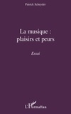 Patrick Scheyder - La musique : plaisirs et peurs.