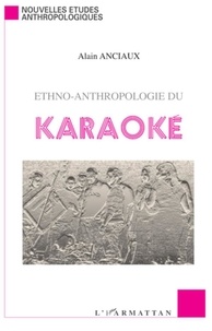 Alain Anciaux - Ethno-anthropologie du karaoké.