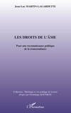 Jean-Luc Martin-Lagardette - Les Droits de l'âme - Pour une reconnaissance politique de la transcendance.