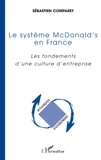 Sébastien Comparet - Le système McDonald's en France - Les fondements d'une culture d'entreprise.
