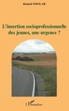 Roland Smolar - L'insertion socioprofessionnelle des jeunes, une urgence ?.