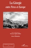 Florence Hellot-Bellier et Irène Natchkebia - La Géorgie entre Perse et Europe.
