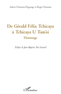 Arlette Chemain-Degrange et Roger Chemain - De Gérald Félix Tchicaya à Tchicaya U Tam'si - Hommage.