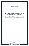 Philippe Barbaud - Syntaxe référentielle de la composition lexicale - Un profil de l'Homme grammatical.