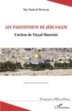 May Maalouf Monneau - Les Palestiniens de Jérusalem - L'action de Fayçal Husseini.