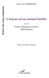 Anne de Commines - L'Amour est un animal luisible - Suivi de Parler Marguerite Duras - Tellurythmes.