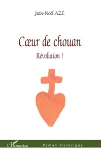Jean-Noël Azé - Coeur de chouan - Révolution !.