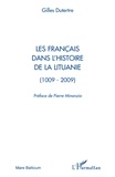 Gilles Dutertre - Les français dans l'histoire de la Lituanie (1009-2009).