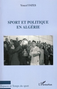 Youcef Fatès - Sport et politique en Algérie.