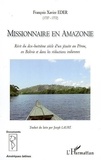 François Xavier Eder - Missionnaire en Amazonie - Récit du dix-huitième siècle d'un jésuite au Pérou, en Bolivie et dans les réductions indiennes.