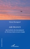 Denis Rossignol - Air France, mutation économique et évolution statutaire.