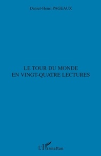 Daniel-Henri Pageaux - Le tour du monde en vingt-quatre lectures.