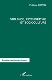 Philippe Corval - Violence, psychopatie et socioculture.