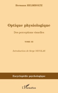 Hermann von Helmholtz - Optique physiologique - Tome 3, Des perceptions visuelles (1866-1867).