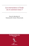 Emmanuèle Auriac-Slusarczyk - Psychologie de l'interaction N° 27-28 : Les interactions à l'école où en sommes-nous ?.