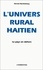 Gérard Barthélemy - L'univers rural haïtien - Le pays en dehors.