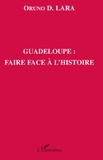 Oruno D. Lara - Guadeloupe : faire face à l'histoire.