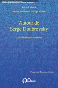 Régine Battiston et Philippe Weigel - Autour de Serge Doubrovsky.