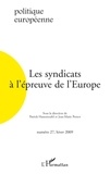Patrick Hassenteufel et Jean-Marie Pernot - Politique européenne N° 27, hiver 2009 : Les syndicats à l'épreuve de l'Europe.
