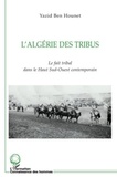 Yazid Ben Hounet - L'Algérie des tribus - Le fait tribal dans le Haut Sud-Ouest contemporain.
