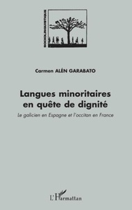 Carmen Alén Garabato - Langues minoritaires en quête de dignité - Le galicien en Espagne et l'occitan en France.