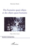 Marcienne Martin - Des humains quasi objets et des objets quasi humains.