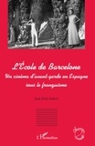 Jean-Paul Aubert - L'école de Barcelone - Un cinéma d'avant garde en espagne sous le franquisme.