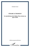 Christian Paviot - Césaire autrement - Le mysticisme du Cahier d'un retour au pays natal.