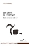 Vincent Trovato - Esthétique de l'existence - De la connaissance de soi.