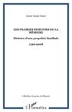 Xavier Arsène-Henry - Les prairies immenses de la mémoire - Histoire d'une propriété familiale : 1520-2008.