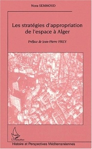 Nora Semmoud - Les stratégies d'appropriation de l'espace à Alger.