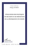 Philippe Robert - L'évaluation des politiques de sécurité et de prévention de la délinquance en Europe.