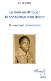 Jean-Baptiste Tegankam - Le nom en Afrique : fil conducteur d'un destin - Un exemple camerounais.